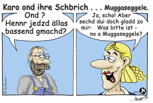 Cartoon: Karo - Muggaseggele (medium) by TOSKIO-SCHWAEBISCH tagged ausdrücke,ausdruck,schwäbischer,maßeinheit,schwäbische,kleinste,muggaseggele,hebbe,sprüche,schbrich,ihre,ond,karo,schwaebisches,schwäbisches,schwääbischs,pander,tex,vtms,toskio