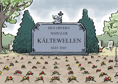 Cartoon: Kältewelle seit 2010 (medium) by Pfohlmann tagged hitzewelle,klimakrise,hitzetote,gesundheit,opfer,kältewelle,sozial,sozialpolitik,agenda,2010,gedenkstein,friedhof,geld,finanzen,armut,benachteiligung,gesellschaft,kapitalismus,hitzewelle,klimakrise,hitzetote,gesundheit,opfer,kältewelle,sozial,sozialpolitik,agenda,2010,gedenkstein,friedhof,geld,finanzen,armut,benachteiligung,gesellschaft,kapitalismus