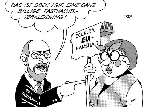 Cartoon: EU Fastnacht (medium) by Erl tagged eu,haushalt,parlament,trick,verkleidung,karneval,fastnacht,fasching,hausfrau,solide,protest,ablehnung,martin,schulz