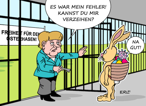 Cartoon: Merkels Fehler (medium) by Erl tagged politik,corona,virus,pandemie,covid19,dritte,welle,beschluss,mpk,bundeskanzlerin,angela,merkel,ministerpräsidentin,ministerpräsident,ministerpräsidentinnen,ministerpräsidenten,lockdown,osterruhe,ostern,feiertage,familie,kontakte,beschränkung,osterhase,ostereier,gefängnis,fehler,rücknahme,entschuldigung,verzeihung,karikatur,erl,politik,corona,virus,pandemie,covid19,dritte,welle,beschluss,mpk,bundeskanzlerin,angela,merkel,ministerpräsidentin,ministerpräsident,ministerpräsidentinnen,ministerpräsidenten,lockdown,osterruhe,ostern,feiertage,familie,kontakte,beschränkung,osterhase,ostereier,gefängnis,fehler,rücknahme,entschuldigung,verzeihung,karikatur,erl