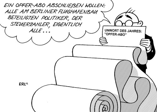 Cartoon: Opfer-Abo (medium) by Erl tagged unwort,des,jahres,opfer,abo,jörg,kachelmann,prozess,vergewaltigung,frau,politik,politiker,flughafenbau,berlin,brandenburg,steuerzahler