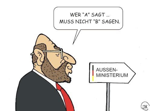 Cartoon: Wer A sagt (medium) by JotKa tagged politiker,martin,schulz,parteien,spd,außenmnisterium,minister,ministerposten,verzicht,politiker,martin,schulz,parteien,spd,außenmnisterium,minister,ministerposten,verzicht