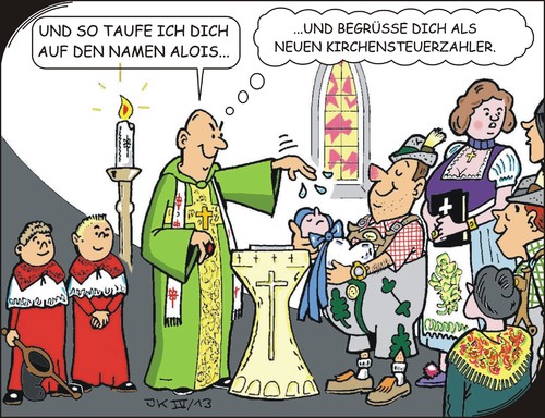 Cartoon: Willkommen (medium) by JotKa tagged kirche,taufe,taufkleid,paten,pate,patin,eltern,kinder,bruder,schwester,messdiener,taufbecken,traditionen,religion,bibel,tracht,trachtenmode,dirndl,lederhose,haferlschuh,pfarrer,pastor,steuern,spenden,politiker,kirchensteuer,agbagen,ablass,rituale,zeremonien,klingelbeutel,kollekte,gebet,zöllibat,bayern,katholisch,evangelisch