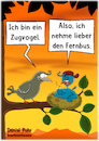 Cartoon: Zugvogel_Hochformat (small) by karicartoons tagged vogel,zugvogel,nesthocker,faul,bewegungsmuffel,bewegung,tiere,vögel,nest,wortspiel,zug,fernbus,bus,öffentlicher,nahverkehr