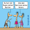 Cartoon: lexatoon Augen der Mutter (small) by lexatoons tagged lexatoon,die,augen,deiner,mutter,vater,tochter,verstand,intelligent,dumm,blind