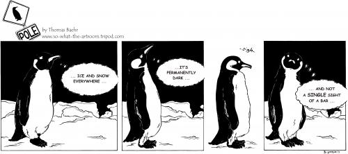 Cartoon: POLE Strip No. 71 (medium) by Penguin_guy tagged penguins,pinguine,pets,tiere,animals,einsamkeit,loneliness,darkness,dunkelheit,bar,kneipe,schnee,snow,eis,ice,thomas,baehr,klimawandel,climate,change