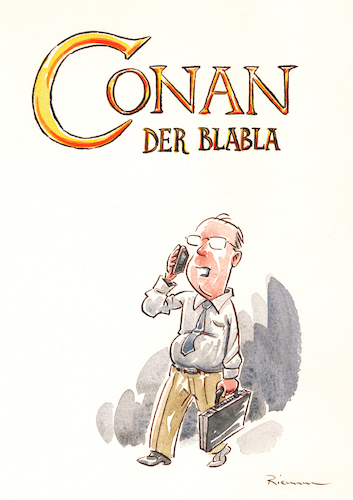 Conan (medium) Cartoon: Conan (medium) by Riemann tagged conan,barbar,arnold,schwarzenegger,kino,phantasy,movie,handy,büro,fuzzie,langweiler,dauerquatscher,ärgernis,straßenszene,cartoon,george,riemann,conan,barbar,arnold,schwarzenegger,kino,phantasy,movie,handy,büro,fuzzie,langweiler,dauerquatscher,ärgernis,straßenszene,cartoon,george,riemann