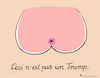 Cartoon: Arsch (small) by Riemann tagged donald,trump,arschloch,asshole,politik,usa,politics,president,praesident,matisse,cartoon,george,riemann