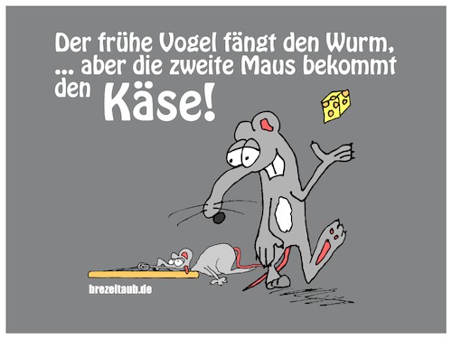 Cartoon: Die zweite Maus bekommt den Käse (medium) by brezeltaub tagged der,frühe,vogel,fängt,den,wurm,aber,die,zweite,maus,kriegt,käse,brezeltaub