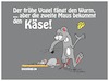 Cartoon: Die zweite Maus bekommt den Käse (small) by brezeltaub tagged der,frühe,vogel,fängt,den,wurm,aber,die,zweite,maus,kriegt,käse,brezeltaub