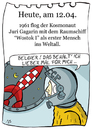 Cartoon: 12. April (small) by chronicartoons tagged gagarin,weltall,rakete,mond,raumfahrt,tinrin,tim,struppi,cartoon