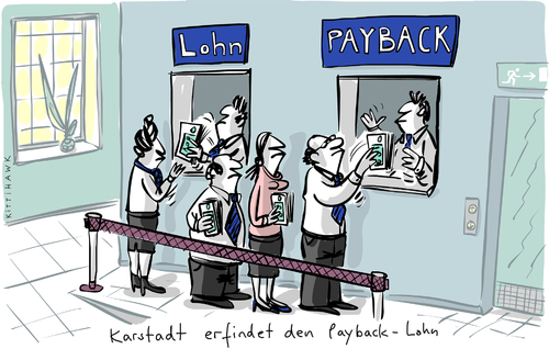 Cartoon: Paybacklohn (medium) by kittihawk tagged kittihawk,2015,payback,lohn,karstadt,erfindet,zurückgeben,erstattung,einzelhandel,sanierung,lohnkürzung,entlassungen,sanierungsplan,angestellte,lohnausgabe,kittihawk,2015,payback,lohn,karstadt,erfindet,zurückgeben,erstattung,einzelhandel,sanierung,lohnkürzung,entlassungen,sanierungsplan,angestellte,lohnausgabe