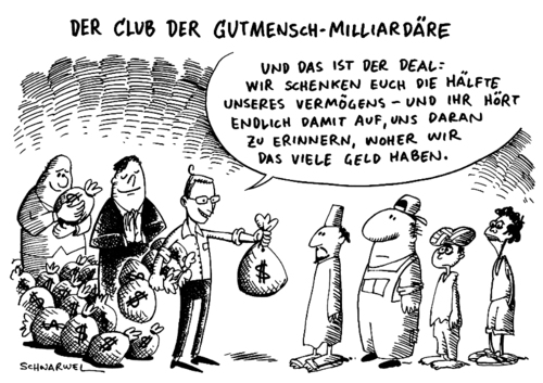 Cartoon: Milliardäre tun Gutes (medium) by Schwarwel tagged milliardär,geld,reich,reichtun,spenden,vermögen,wohltätiger,zweck,gates,buffett,revolution,rockefeller,karikatur,schwarwel