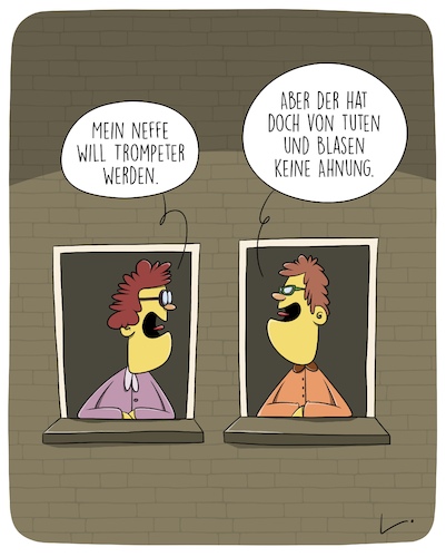 Cartoon: Trompeter (medium) by SCHÖN BLÖD tagged nachbarn,fenster,neffe,trompeter,trompete,musik,berufswunsch,nachbarn,fenster,neffe,trompeter,trompete,musik,berufswunsch