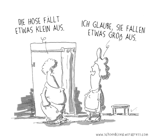 Cartoon: Zu klein - zu groß (medium) by SCHÖN BLÖD tagged schön,blöd,schoen,bloed,thomas,luft,cartoon,humor,comic,spaß,lustig,freude,lachen,comedy,lacher,brüller,zeichnung,sprechblase,karikatur,klein,groß,umkleide,verkäuferin,klamotten,hose,bekleidung,zu