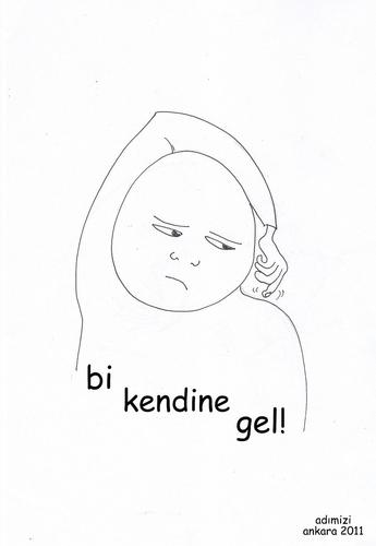 Cartoon: Bi kendine gel (medium) by adimizi tagged cizgi