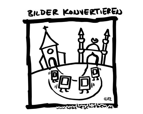 Cartoon: Bilder konvertieren (medium) by wacheschieben tagged bilder,konvertieren