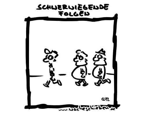 Cartoon: schwerwiegende Folgen (medium) by wacheschieben tagged schwerwiegende,folgen