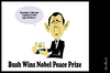 Cartoon: Nobel (small) by Bravemaina tagged bush,nobel,prize,peace
