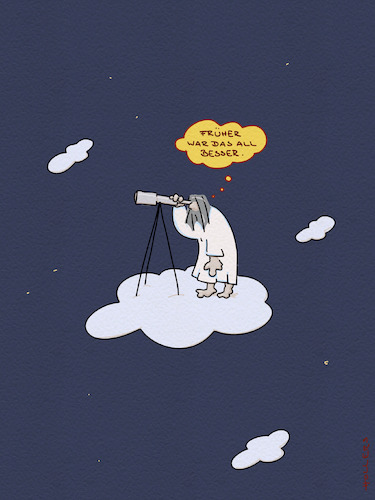 Cartoon: All (medium) by hollers tagged gott,all,teleskop,früher,war,alles,besser,nostalgiker,gott,all,teleskop,früher,war,alles,besser,nostalgiker