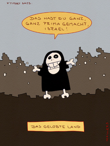 Cartoon: Das gelobte Land (medium) by hollers tagged israel,gaza,krieg,zerstörung,tod,lob,gelobtes,land,leid,elend,genozid,vertreibung,hamas,netanyahu,israel,gaza,krieg,zerstörung,tod,leid,elend,genozid,vertreibung,hamas,netanyahu