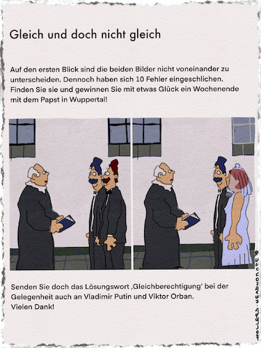 Cartoon: Gleich! (medium) by hollers tagged papst,katholische,kirche,segnung,gleichgeschlechtliche,partnerschaften,homosexualität,orban,putin,homoehe,ehe,rätsel,fehlersuchspiel,papst,katholische,kirche,segnung,gleichgeschlechtliche,partnerschaften,homosexualität,orban,putin,homoehe,ehe,rätsel,fehlersuchspiel