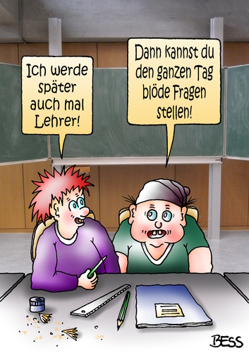 Cartoon: Berufswunsch (medium) by besscartoon tagged schule,pädagogik,lehrer,pauker,berufswunsch,blöde,fragen,stellen,schüler,bess,besscartoon