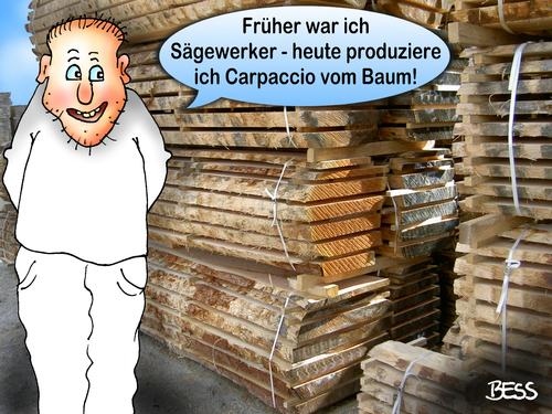 Cartoon: Carpaccio vom Baum (medium) by besscartoon tagged carpaccio,baum,holz,essen,sägewerk,bretter,mann,sägen,markt,geschäft,bess,besscartoon