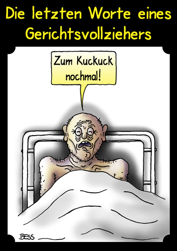 Cartoon: Die letzten Worte ... (medium) by besscartoon tagged die,letzten,worte,eines,gerichtsvollziehers,zum,kuckuck,nochmal,bess,besscartoon