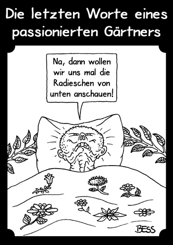 Cartoon: Die letzten Worte ... (medium) by besscartoon tagged besscartoon,bess,sterben,tod,passion,gärtner,eines,worte,letzten,die