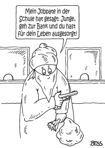 Cartoon: guter Rat (medium) by besscartoon tagged schule,pädagogik,schüler,job,jobpate,geld,arbeit,diebstahl,bank,überfall,bess,besscartoon