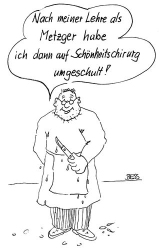 Cartoon: Karriere (medium) by besscartoon tagged metzger,arzt,chirurge,schönheitschirurge,schönheit,bess,besscartoon