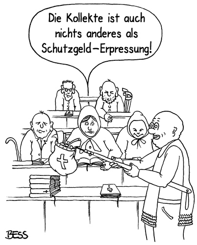 Cartoon: Schutzgeld-Erpressung (medium) by besscartoon tagged schutzgeld,erpressung,kollekte,geld,reichtum,armut,kirche,religion,katholisch,evangelisch,alter,sonntag,bess,besscartoon