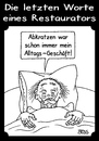 Cartoon: Die letzten Worte ... (small) by besscartoon tagged letzten,worte,restaurator,tod,sterben,alt,alltag,geschäft,abkratzen,bess,besscartoon