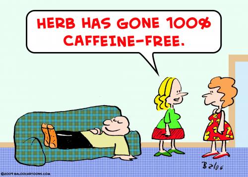 Cartoon: 100 per cent caffeine free (medium) by rmay tagged 100,per,cent,caffeine,free