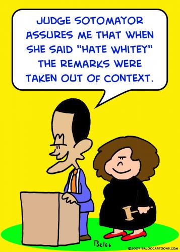 Cartoon: 1out of context (medium) by rmay tagged out,of,context,hate,whitey,obama,sotomayor