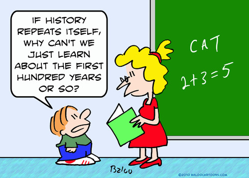 Cartoon: about first hundred history (medium) by rmay tagged about,first,hundred,history,repeats,school