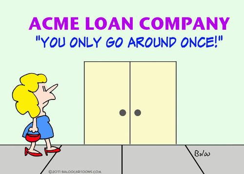 Cartoon: acme loan go around once (medium) by rmay tagged acme,loan,go,around,once