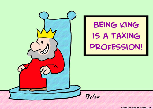 Cartoon: being king taxing profession (medium) by rmay tagged being,king,taxing,profession