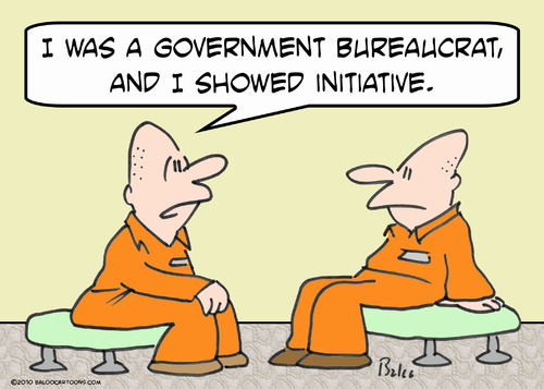 Cartoon: bureaucrat showed initiative (medium) by rmay tagged bureaucrat,showed,initiative,prisoner