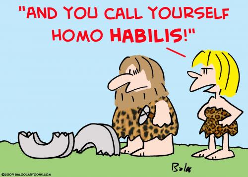 Cartoon: call yourself homo habilis (medium) by rmay tagged call,yourself,homo,habilis