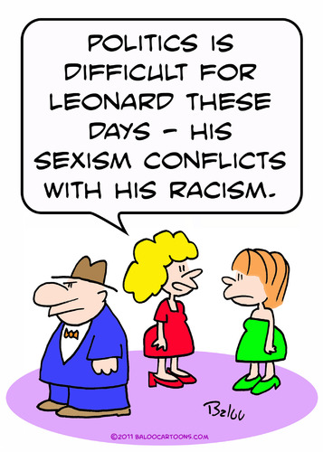 Cartoon: conflicts sexism racism politics (medium) by rmay tagged sexism,conflicts,racism,politics