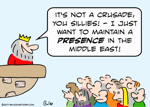 Cartoon: crusade just presence in middle (medium) by rmay tagged king,crusade,presence,middle,east