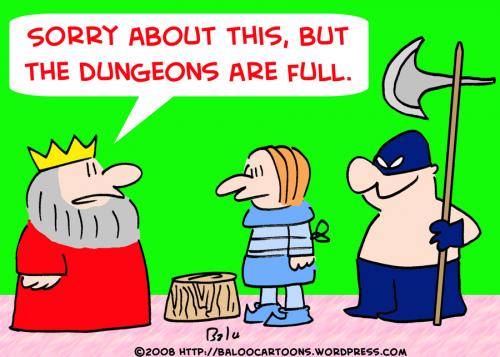 Cartoon: DUNGEONS ARE FULL EXECUTIONER (medium) by rmay tagged dungeons,are,full,executioner