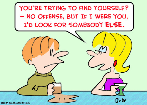 Cartoon: find yourself somebody else (medium) by rmay tagged find,yourself,somebody,else