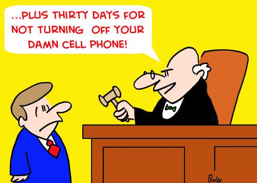 Cartoon: JUDGE TURN OFF CELL PHONE (medium) by rmay tagged judge,turn,off,cell,phone