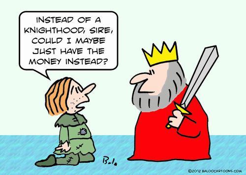 Cartoon: knighthood money instead king (medium) by rmay tagged knighthood,money,instead,king