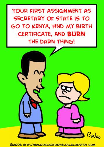 Cartoon: OBAMA HILLARY CLINTON BIRTH CERT (medium) by rmay tagged obama,hillary,clinton,birth,certificate,secretary,state