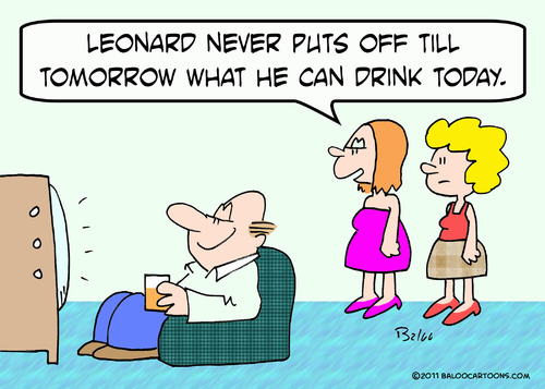 Cartoon: put off tomorrow drink today til (medium) by rmay tagged put,off,tomorrow,drink,today,til