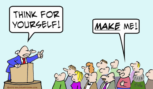 Cartoon: Think for yourself Make me (medium) by rmay tagged think,for,yourself,make,me